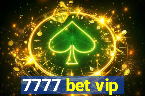 7777 bet vip